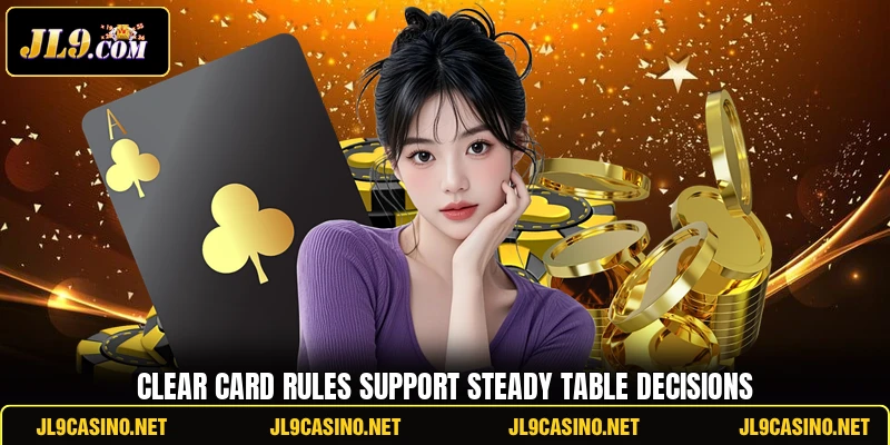 Clear card rules support steady table decisions