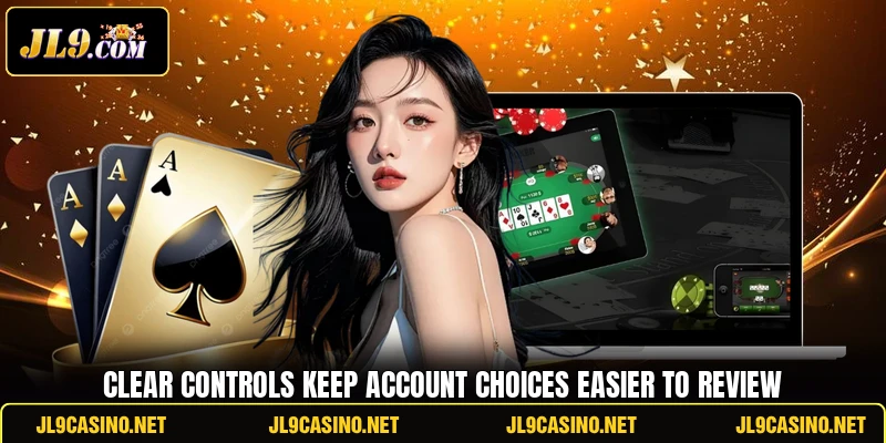 Clear controls keep account choices easier to review Clear controls keep account choices easier to review