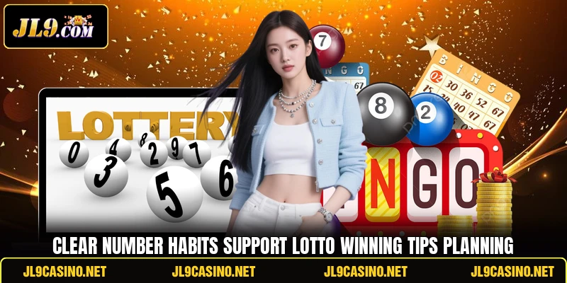 Clear number habits support Lotto Winning Tips planning