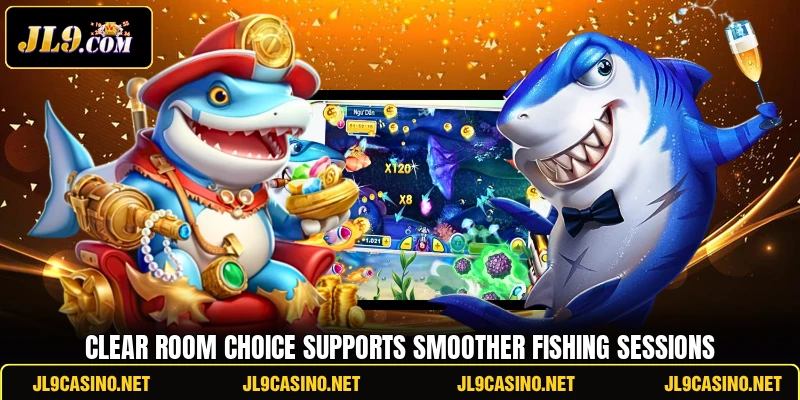 Clear room choice supports smoother fishing sessions