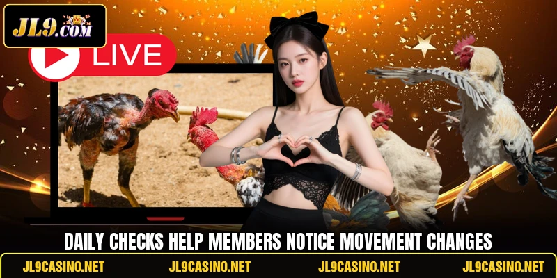Daily checks help members notice movement changes