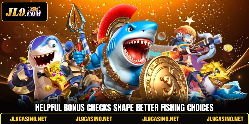 Helpful bonus checks shape better fishing choices