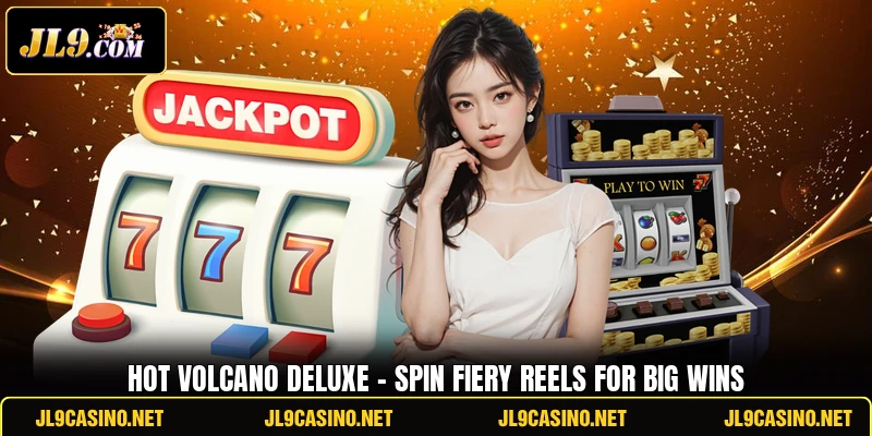 Hot Volcano Deluxe - Spin Fiery Reels For Big Wins