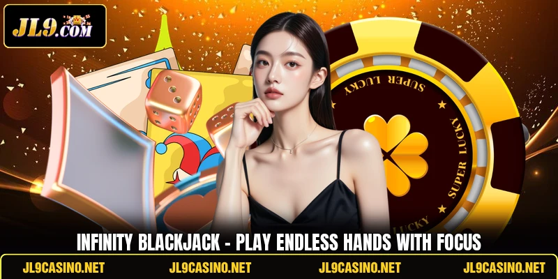 Infinity Blackjack - Play Endless Hands With Focus
