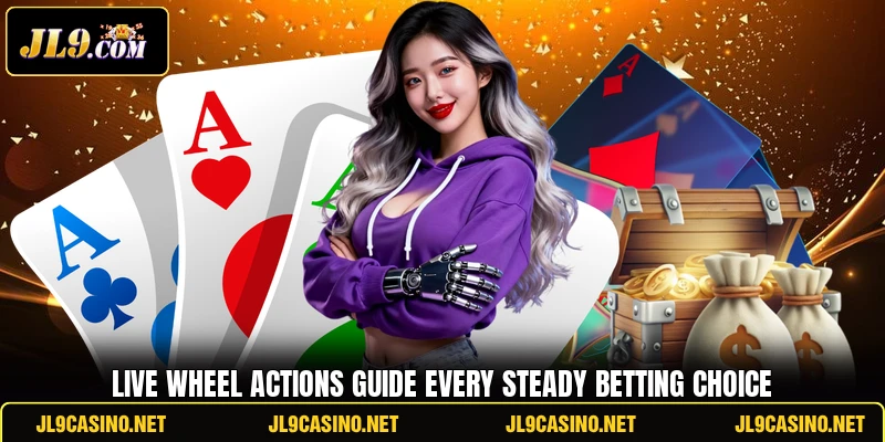 Live wheel actions guide every steady betting choice