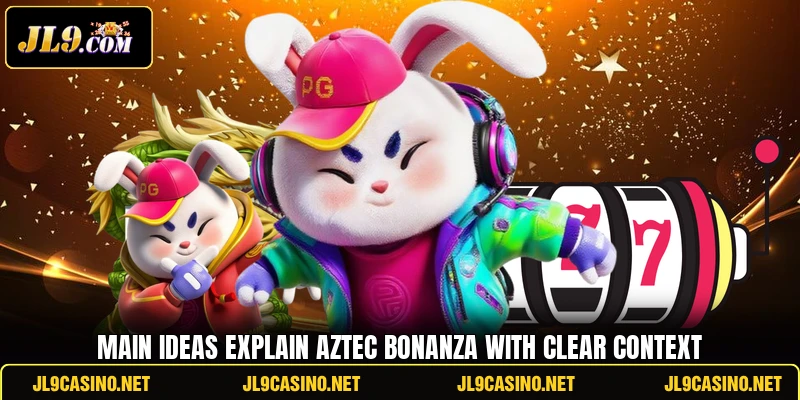 Main ideas explain Aztec Bonanza with clear context