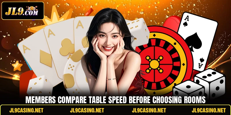 Members compare table speed before choosing rooms Members compare table speed before choosing rooms