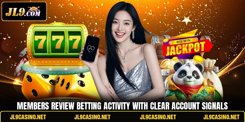 Members review betting activity with clear account signals