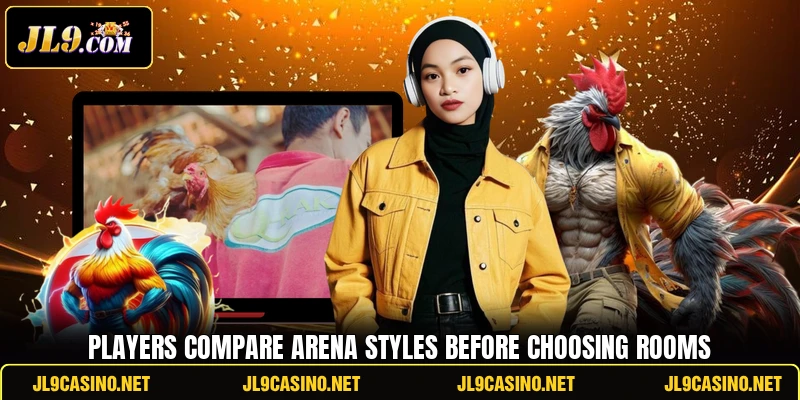 Players compare arena styles before choosing rooms Players compare arena styles before choosing rooms