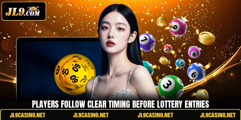 Players follow clear timing before lottery entries