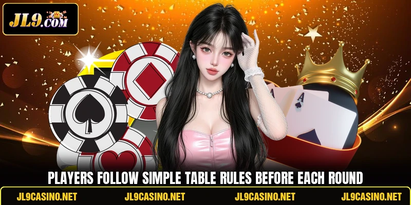 Players follow simple table rules before each round
