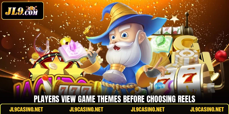 Players view game themes before choosing reels Players view game themes before choosing reels