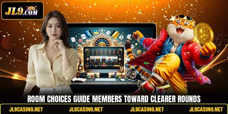 Room choices guide members toward clearer rounds