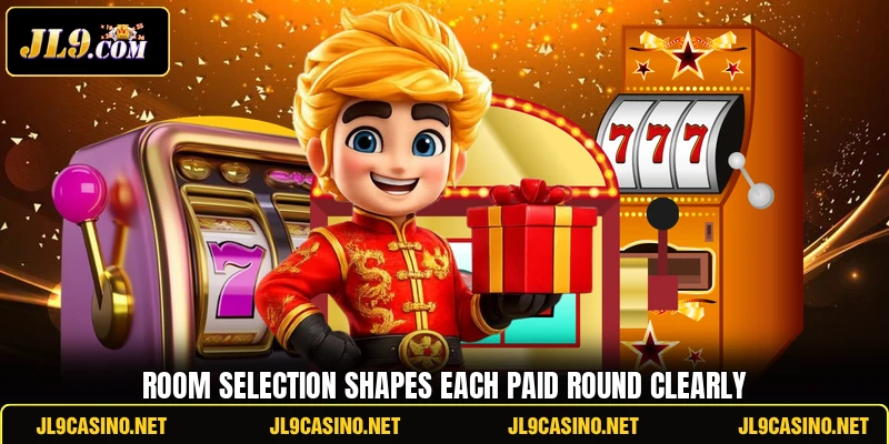 Room selection shapes each paid round clearly Room selection shapes each paid round clearly