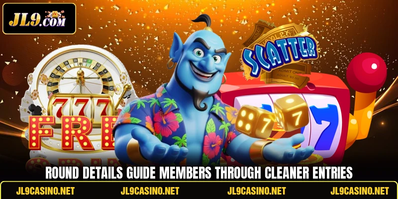 Round details guide members through cleaner entries