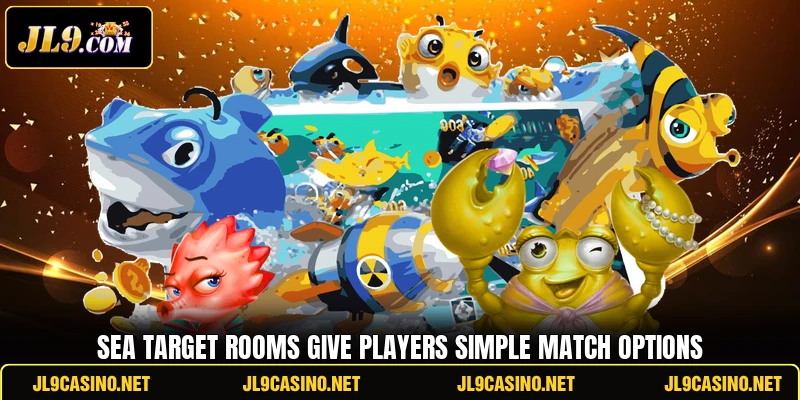 Sea target rooms give players simple match options