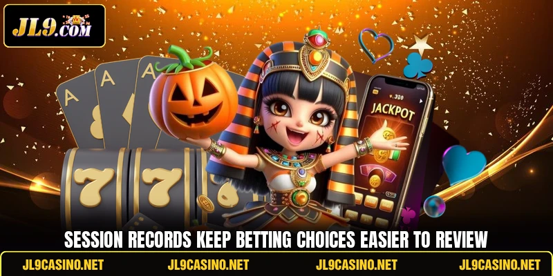 Session records keep betting choices easier to review