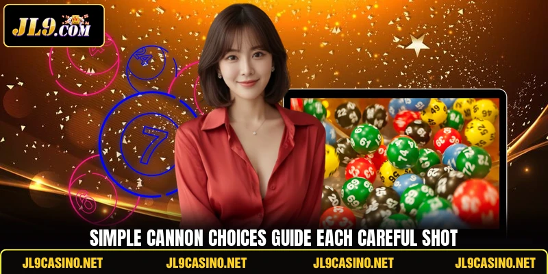 Simple cannon choices guide each careful shot