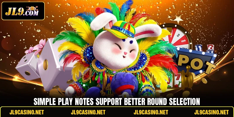 Simple play notes support better round selection