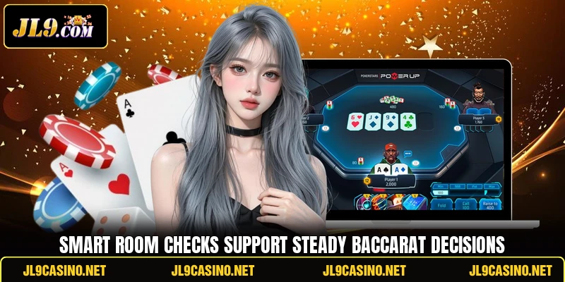 Smart room checks support steady baccarat decisions
