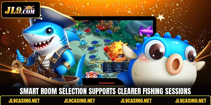 Smart room selection supports clearer fishing sessions